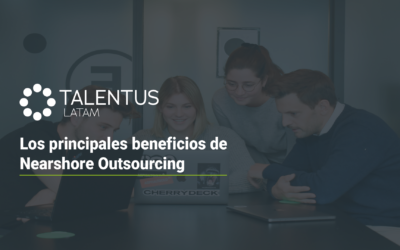 Principales beneficios del Nearshore Outsourcing